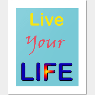 Live Your Life Posters and Art